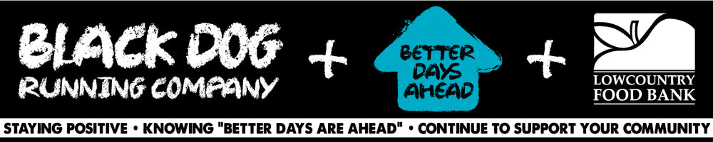 Black Dog Running - Better Days Ahead - Benefiting Lowcountry Food Bank